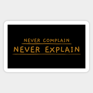 Never Complain, Never Explain Magnet